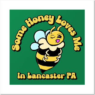 "Some Honey Loves Me In Lancaster, PA” Cute Honey Bee Posters and Art